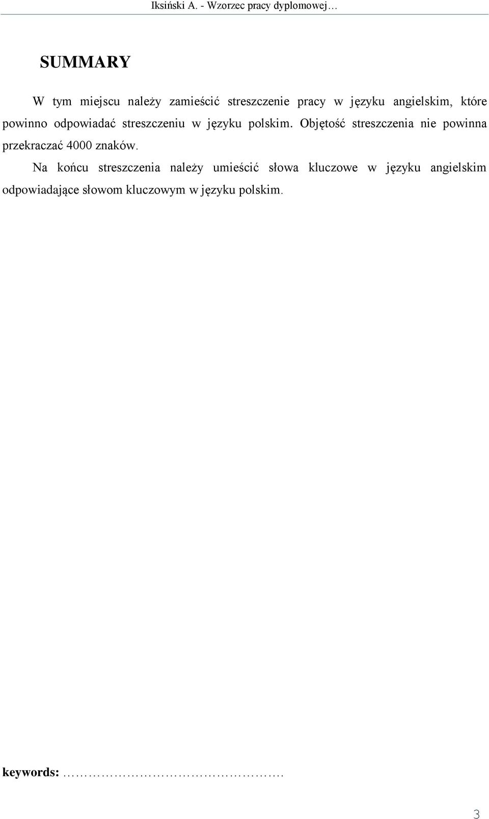 Objętość streszczenia nie powinna przekraczać 4000 znaków.