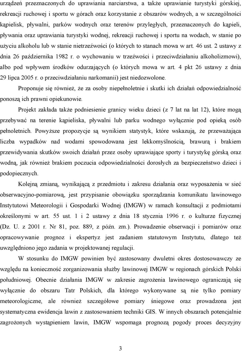 stanie nietrzeźwości (o których to stanach mowa w art. 46 ust. 2 ustawy z dnia 26 października 1982 r.