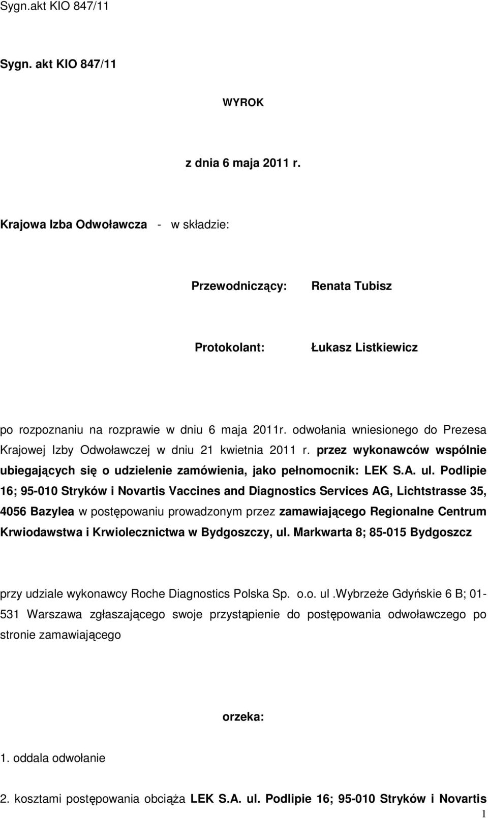 Podlipie 16; 95-010 Stryków i Novartis Vaccines and Diagnostics Services AG, Lichtstrasse 35, 4056 Bazylea w postępowaniu prowadzonym przez zamawiającego Regionalne Centrum Krwiodawstwa i