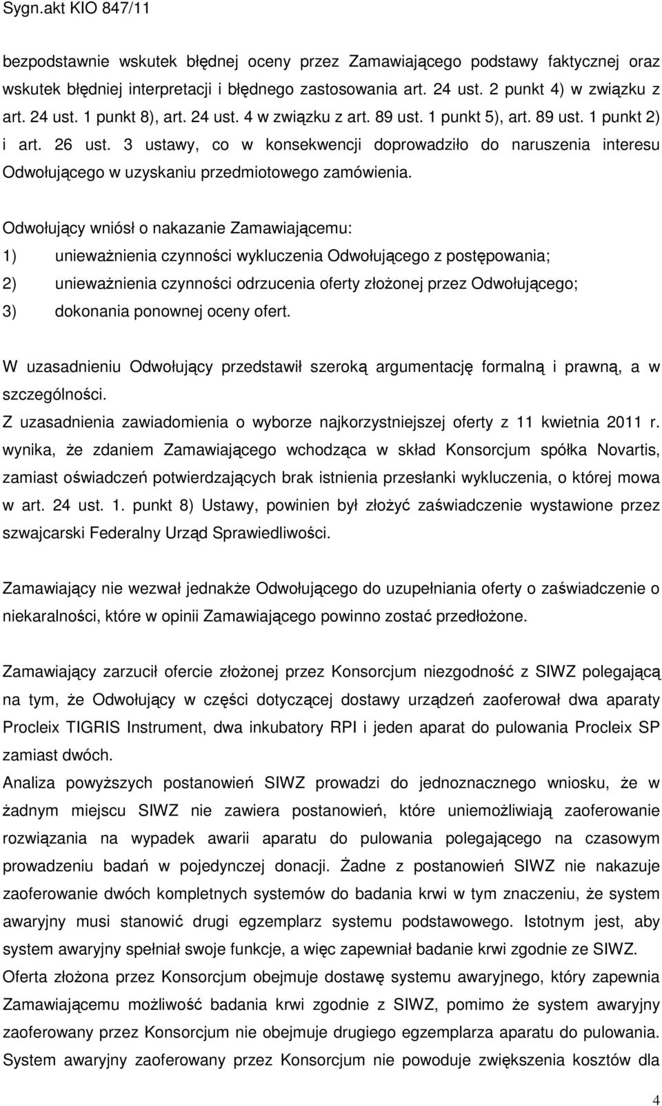 3 ustawy, co w konsekwencji doprowadziło do naruszenia interesu Odwołującego w uzyskaniu przedmiotowego zamówienia.