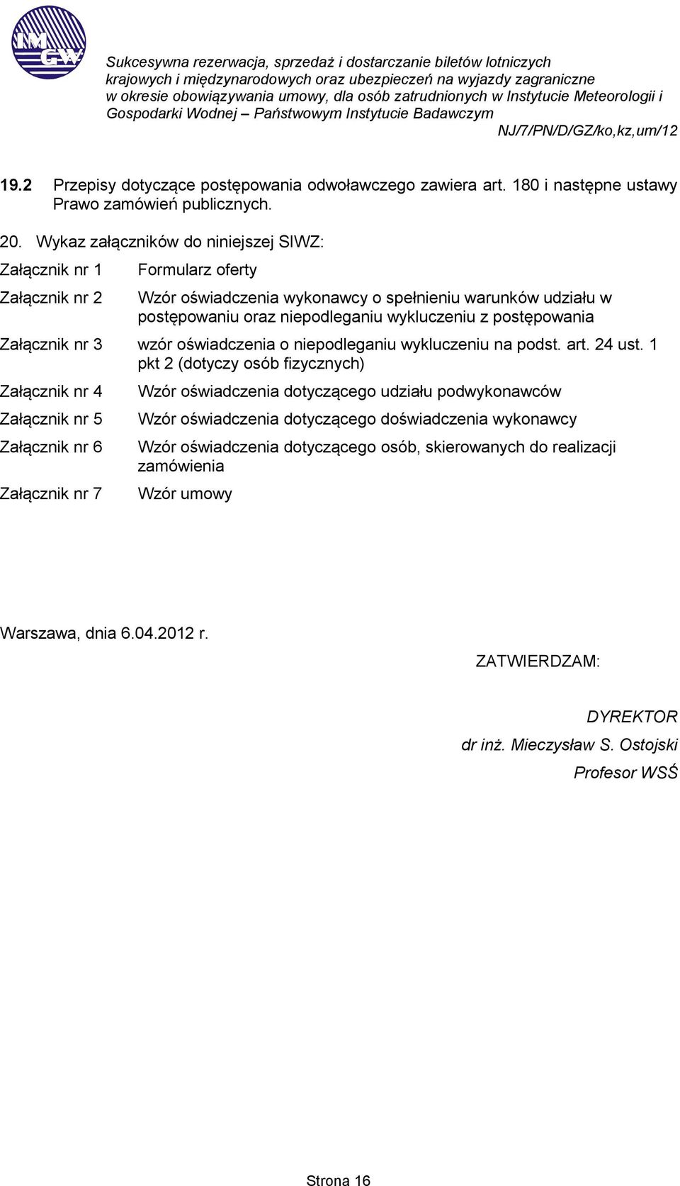 postępowania Załącznik nr 3 wzór oświadczenia o niepodleganiu wykluczeniu na podst. art. 24 ust.