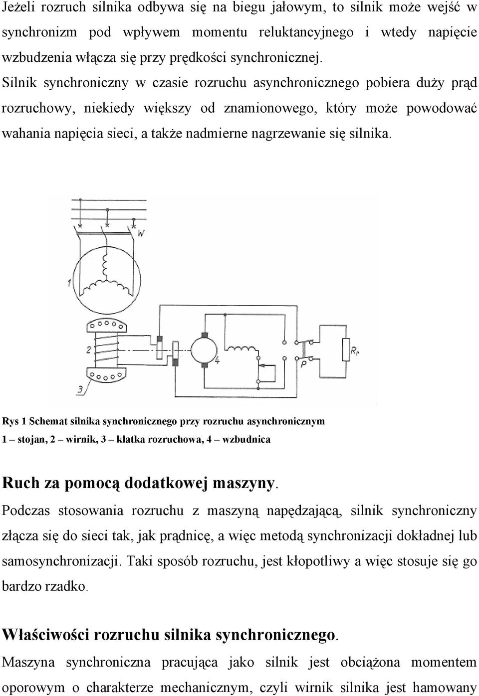 silnika. Rys 1 Schemat silnika synchronicznego przy rozruchu asynchronicznym 1 stojan, 2 wirnik, 3 klatka rozruchowa, 4 wzbudnica Ruch za pomocą dodatkowej maszyny.