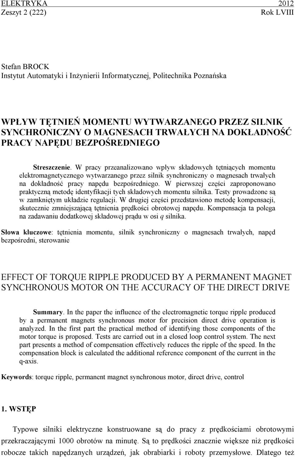 W pracy przeanalizowano wpływ składowych tętniących momentu elektromagnetycznego wytwarzanego przez silnik synchroniczny o magnesach trwałych na dokładność pracy napędu bezpośredniego.