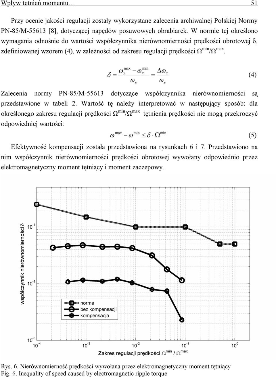 max min x x x (4) Zalecenia normy PN-85/M-55613 dotyczące współczynnika nierównomierności są przedstawione w tabeli 2.