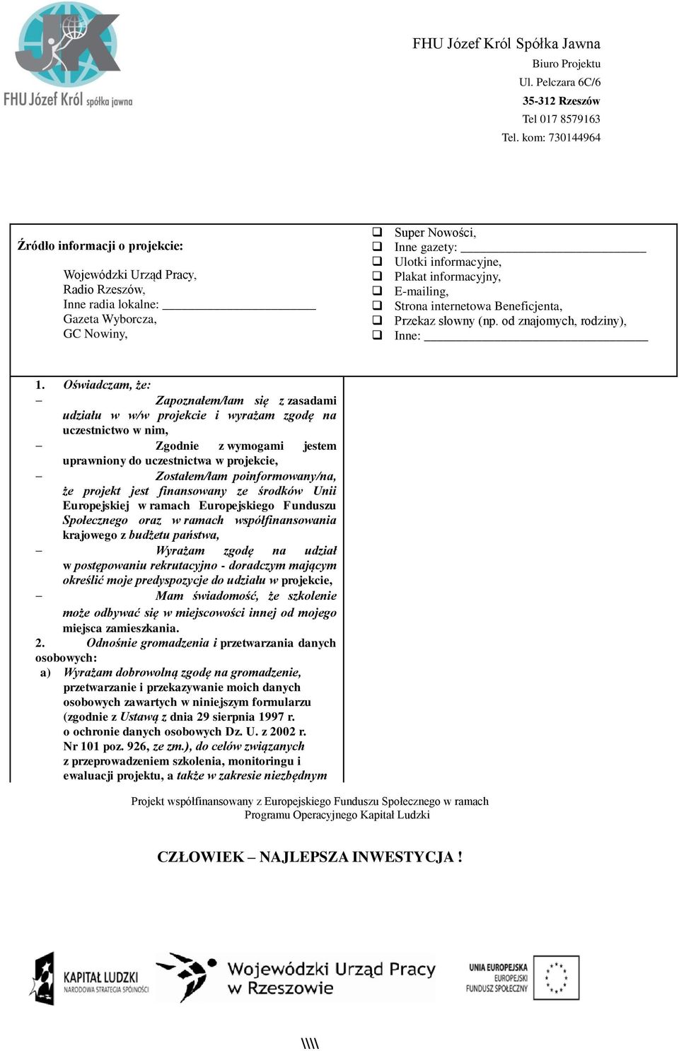 Oświadczam, że: Zapoznałem/łam się z zasadami udziału w w/w projekcie i wyrażam zgodę na uczestnictwo w nim, Zgodnie z wymogami jestem uprawniony do uczestnictwa w projekcie, Zostałem/łam