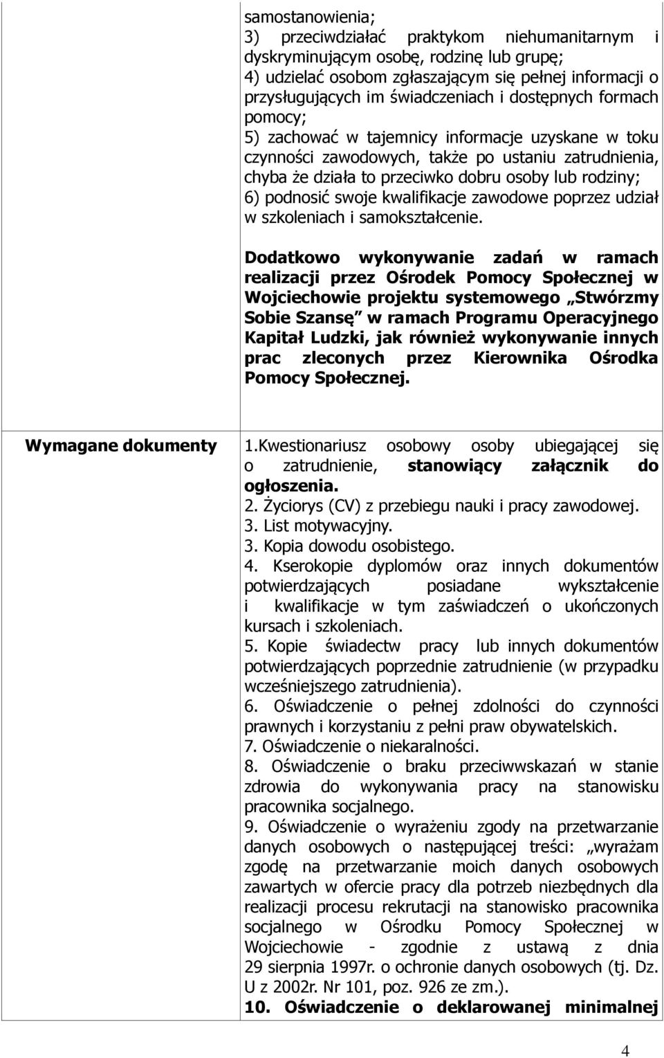 swoje kwalifikacje zawodowe poprzez udział w szkoleniach i samokształcenie.