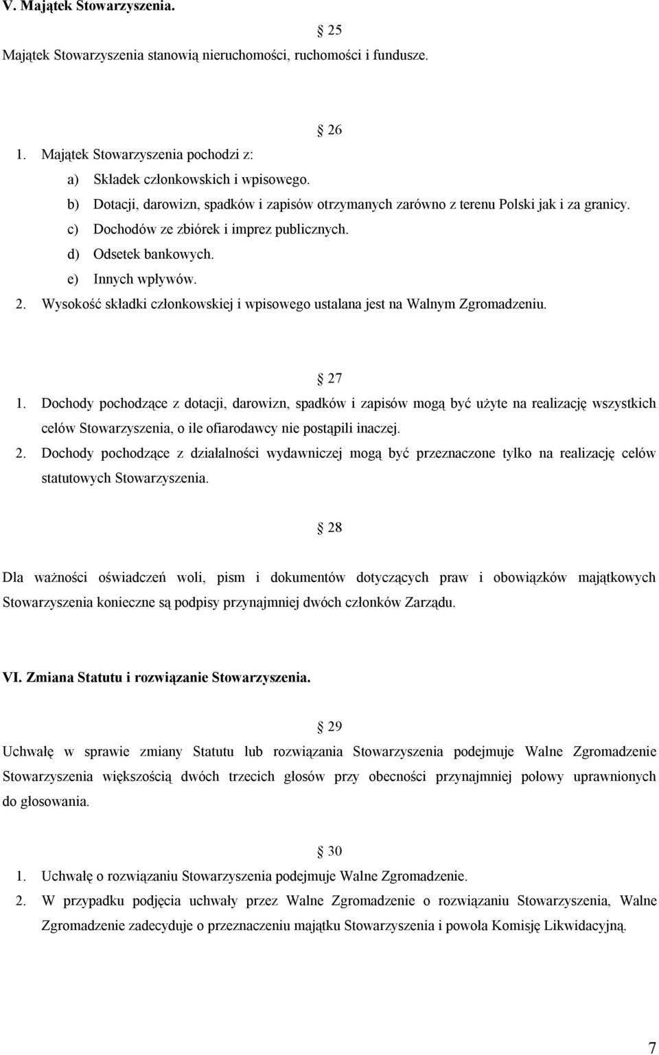 Wysokość składki członkowskiej i wpisowego ustalana jest na Walnym Zgromadzeniu. 27 1.