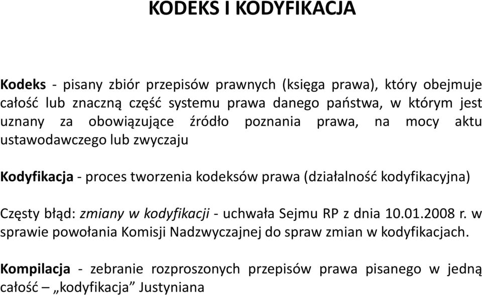 kodeksów prawa (działalność kodyfikacyjna) Częsty błąd: zmiany w kodyfikacji - uchwała Sejmu RP z dnia 10.01.2008 r.