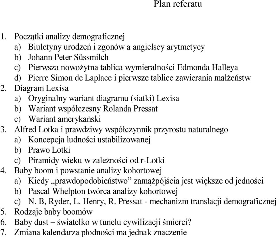 pierwsze tablice zawierania małżeństw 2. Diagram Lexisa a) Oryginalny wariant diagramu (siatki) Lexisa b) Wariant współczesny Rolanda Pressat c) Wariant amerykański 3.