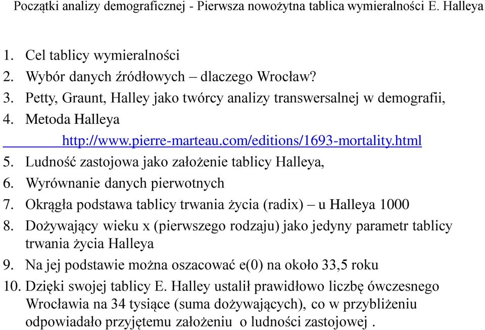 Ludność zastojowa jako założenie tablicy Halleya, 6. Wyrównanie danych pierwotnych 7. Okrągła podstawa tablicy trwania życia (radix) u Halleya 1000 8.