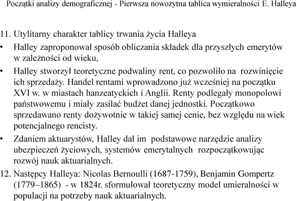 pozwoliło na rozwinięcie ich sprzedaży. Handel rentami wprowadzono już wcześniej na początku XVI w. w miastach hanzeatyckich i Anglii.