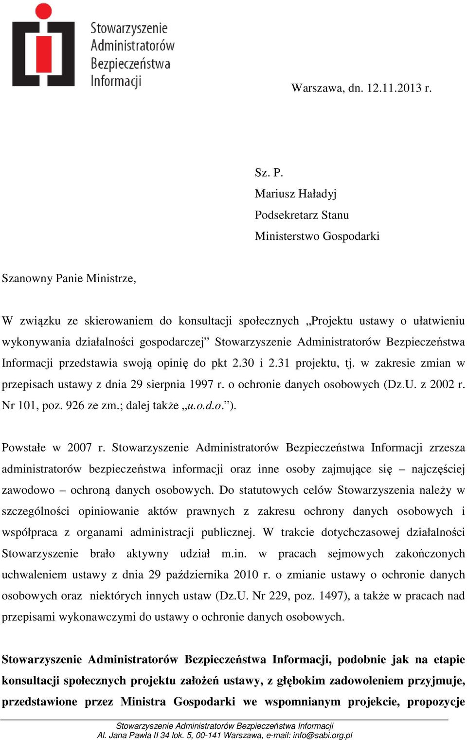 gospodarczej Stowarzyszenie Administratorów Bezpieczeństwa Informacji przedstawia swoją opinię do pkt 2.30 i 2.31 projektu, tj. w zakresie zmian w przepisach ustawy z dnia 29 sierpnia 1997 r.