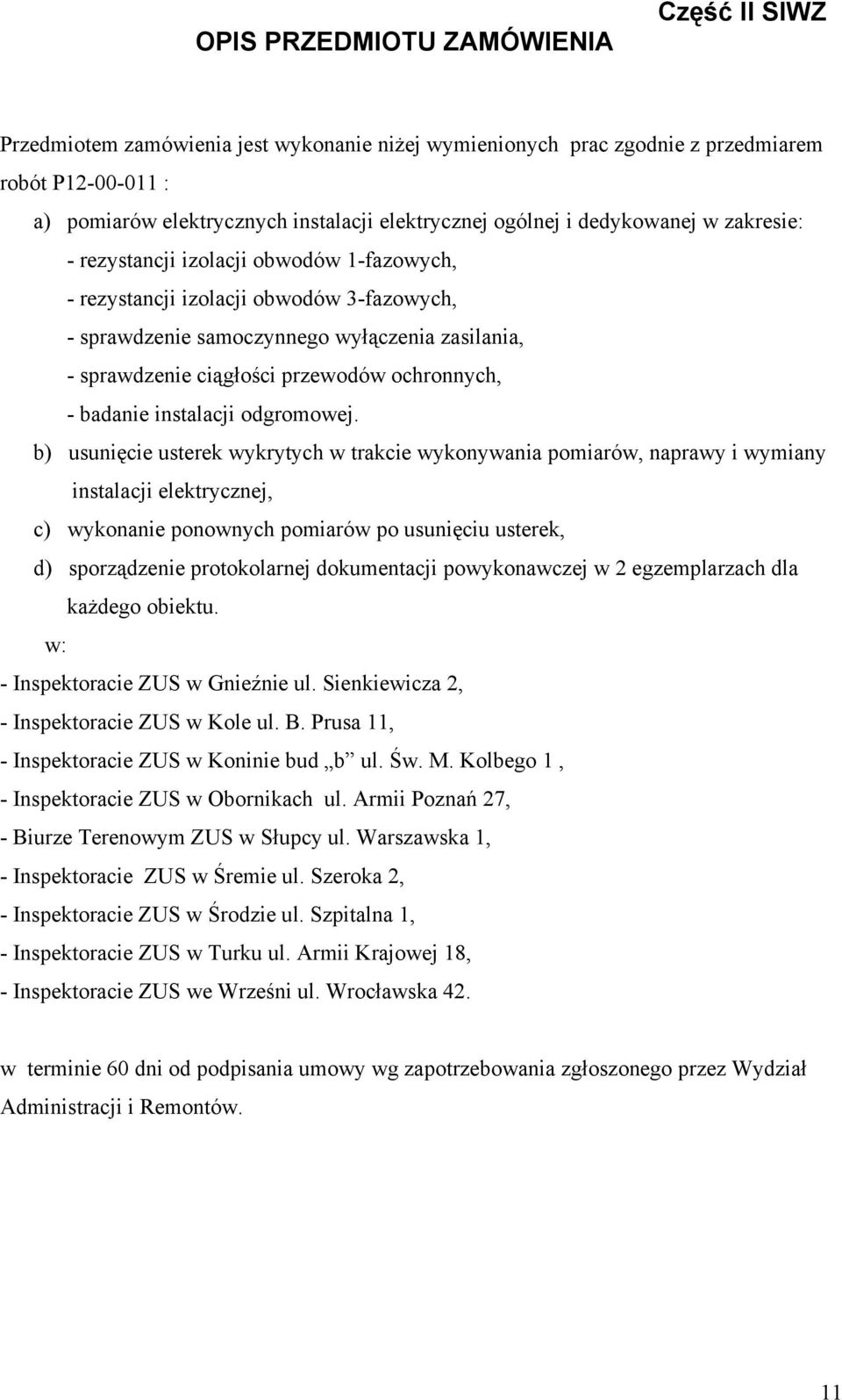 przewodów ochronnych, - badanie instalacji odgromowej.