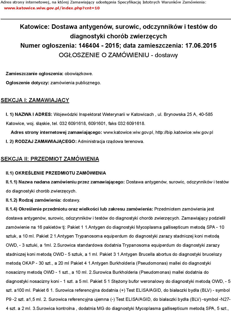 2015 OGŁOSZENIE O ZAMÓWIENIU - dostawy Zamieszczanie ogłoszenia: obowiązkowe. Ogłoszenie dotyczy: zamówienia publicznego. SEKCJA I: ZAMAWIAJĄCY I.