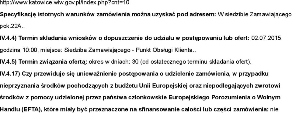 IV.4.17) Czy przewiduje się unieważnienie postępowania o udzielenie zamówienia, w przypadku nieprzyznania środków pochodzących z budżetu Unii Europejskiej oraz niepodlegających zwrotowi środków z