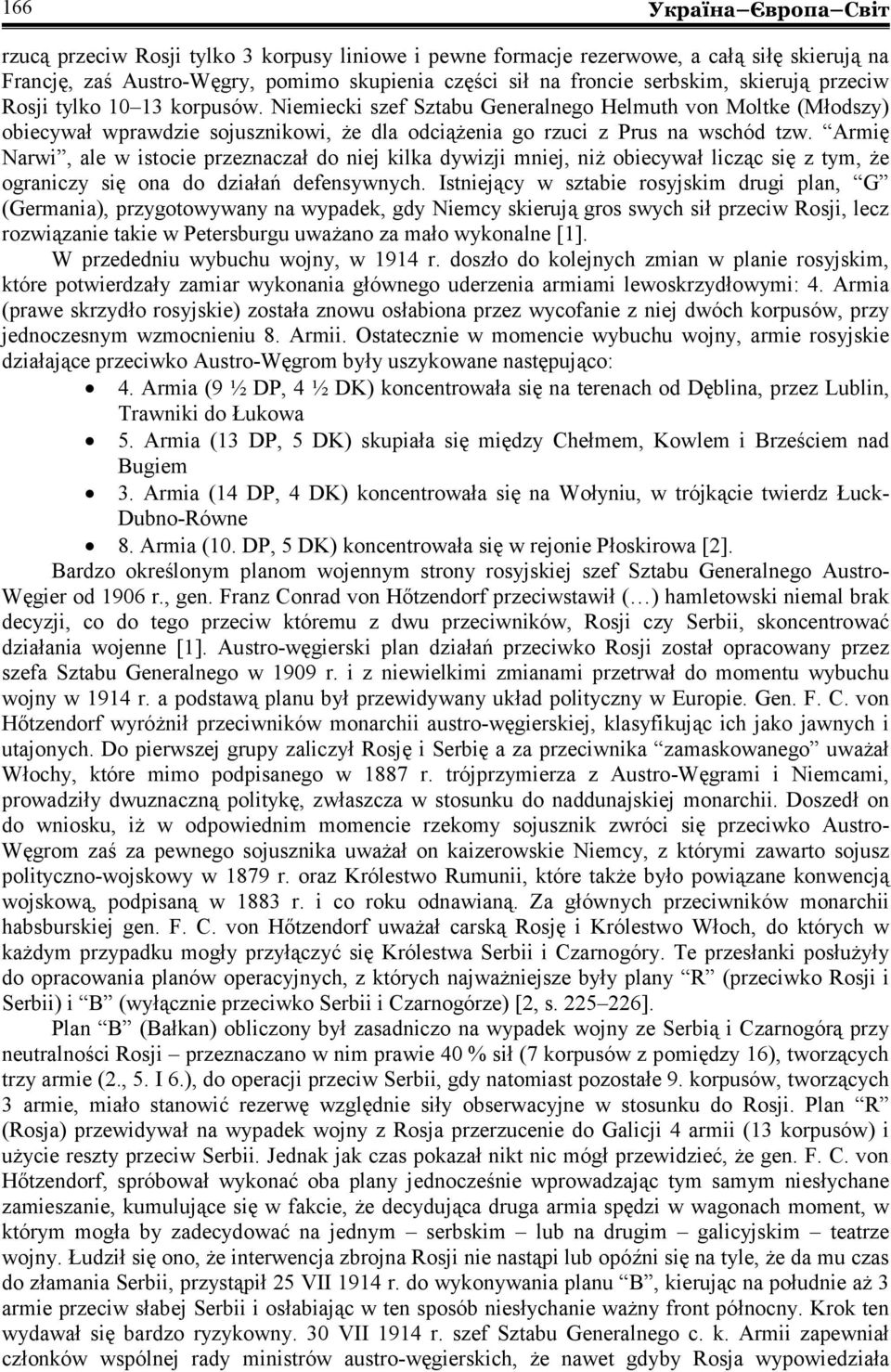 Armię Narwi, ale w istocie przeznaczał do niej kilka dywizji mniej, niż obiecywał licząc się z tym, że ograniczy się ona do działań defensywnych.