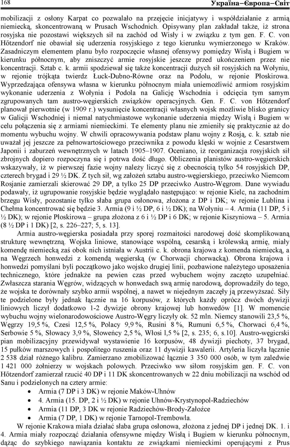 von Hőtzendorf nie obawiał się uderzenia rosyjskiego z tego kierunku wymierzonego w Kraków.