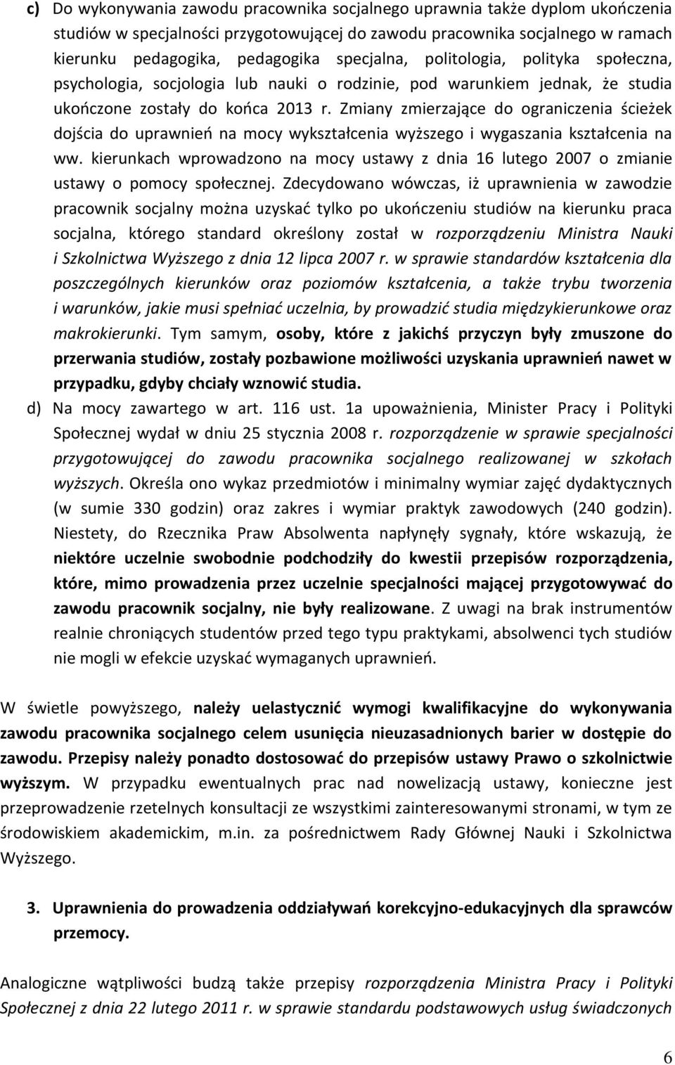 Zmiany zmierzające do ograniczenia ścieżek dojścia do uprawnień na mocy wykształcenia wyższego i wygaszania kształcenia na ww.