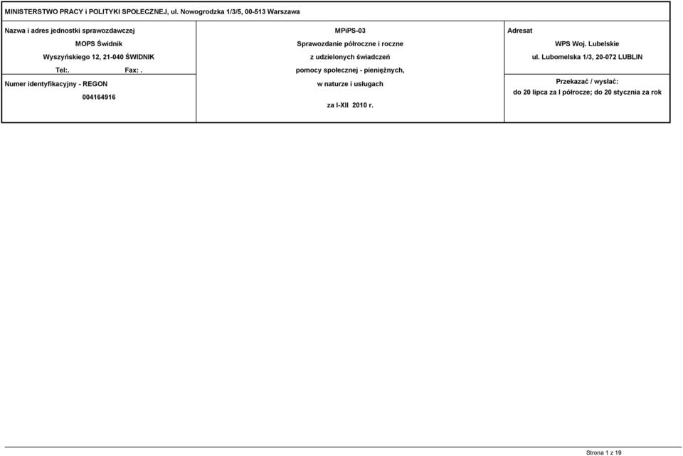 Fax:. Numer identyfikacyjny - REGON 004164916 MPiPS-03 Sprawozdanie półroczne i roczne z udzielonych świadczeń pomocy