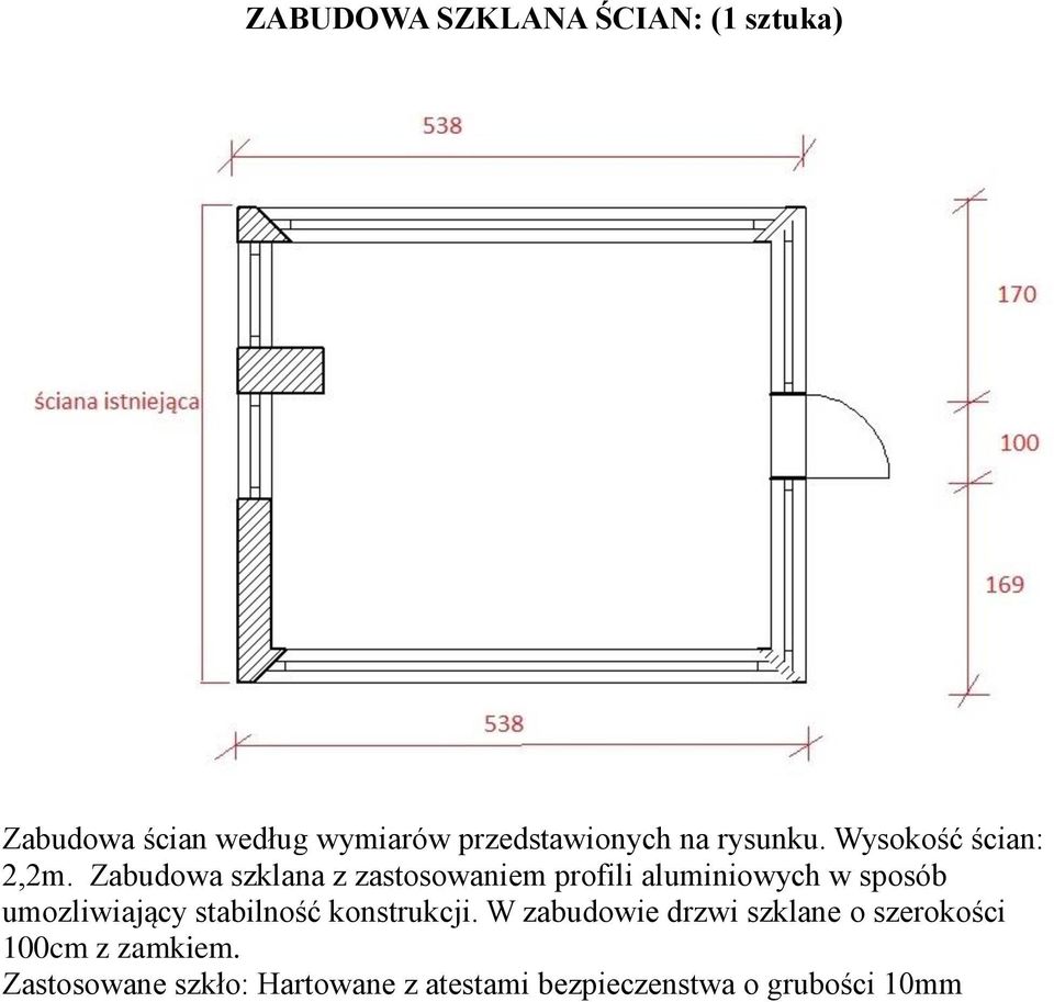 Zabudowa szklana z zastosowaniem profili aluminiowych w sposób umozliwiający