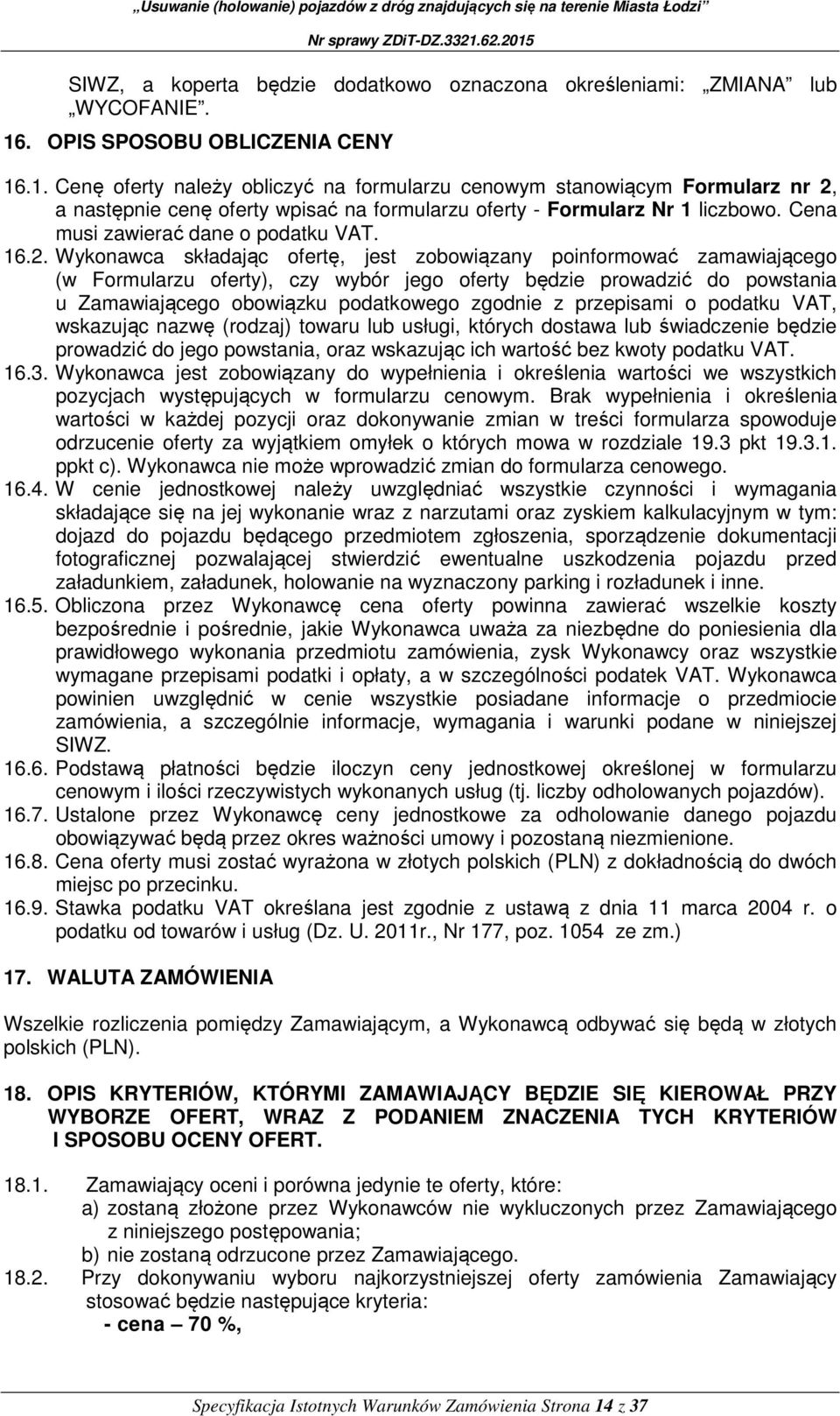Cena musi zawierać dane o podatku VAT. 16.2.