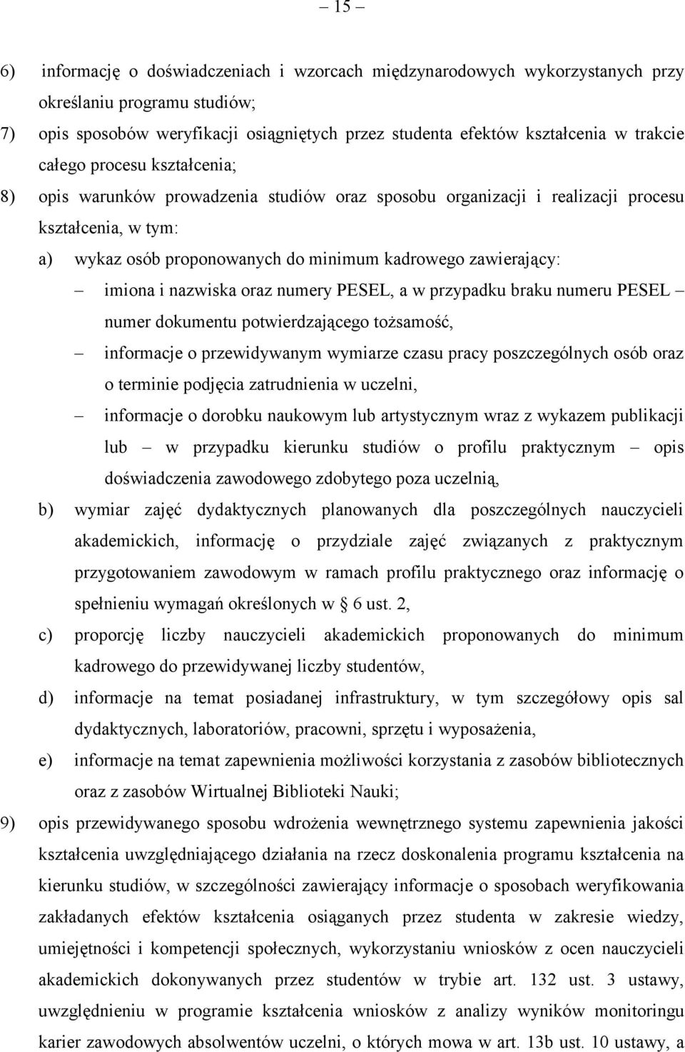 i nazwiska oraz numery PESEL, a w przypadku braku numeru PESEL numer dokumentu potwierdzającego tożsamość, informacje o przewidywanym wymiarze czasu pracy poszczególnych osób oraz o terminie podjęcia