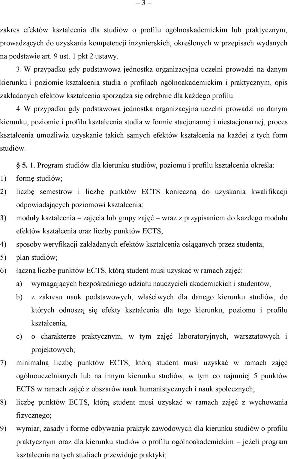 W przypadku gdy podstawowa jednostka organizacyjna uczelni prowadzi na danym kierunku i poziomie kształcenia studia o profilach ogólnoakademickim i praktycznym, opis zakładanych efektów kształcenia