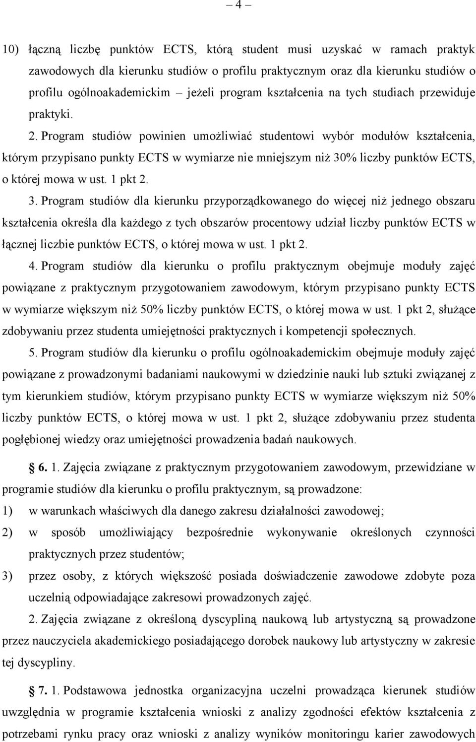 Program studiów powinien umożliwiać studentowi wybór modułów kształcenia, którym przypisano punkty ECTS w wymiarze nie mniejszym niż 30