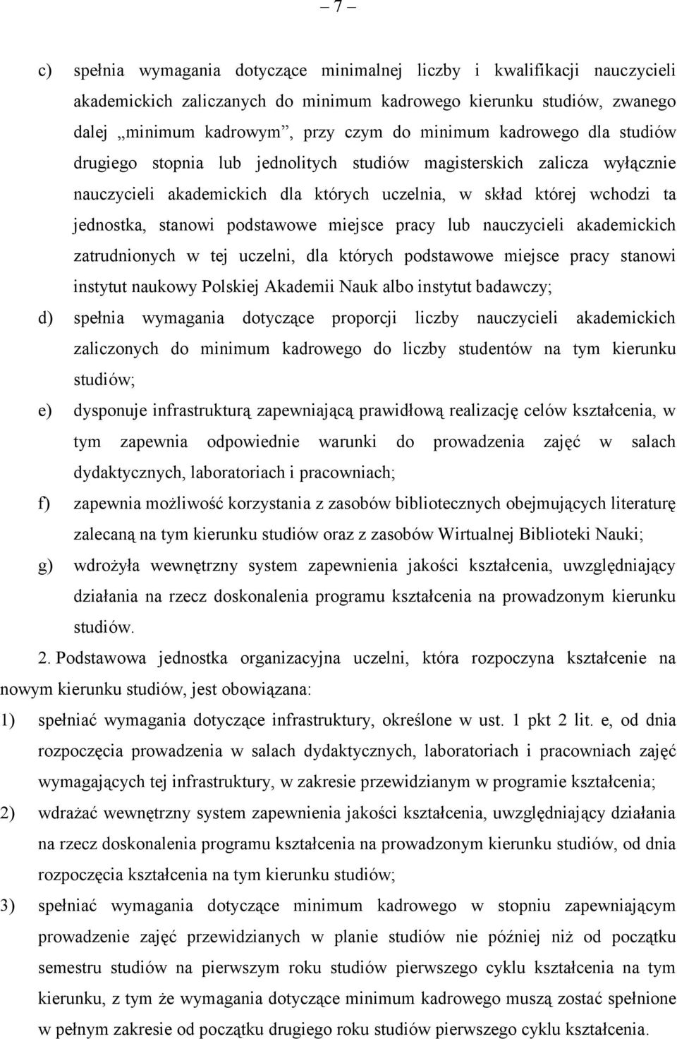 miejsce pracy lub nauczycieli akademickich zatrudnionych w tej uczelni, dla których podstawowe miejsce pracy stanowi instytut naukowy Polskiej Akademii Nauk albo instytut badawczy; d) spełnia