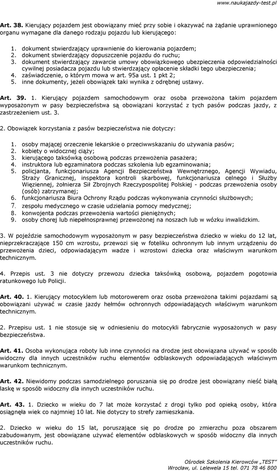 dokument stwierdzający zawarcie umowy obowiązkowego ubezpieczenia odpowiedzialności cywilnej posiadacza pojazdu lub stwierdzający opłacenie składki tego ubezpieczenia; 4.