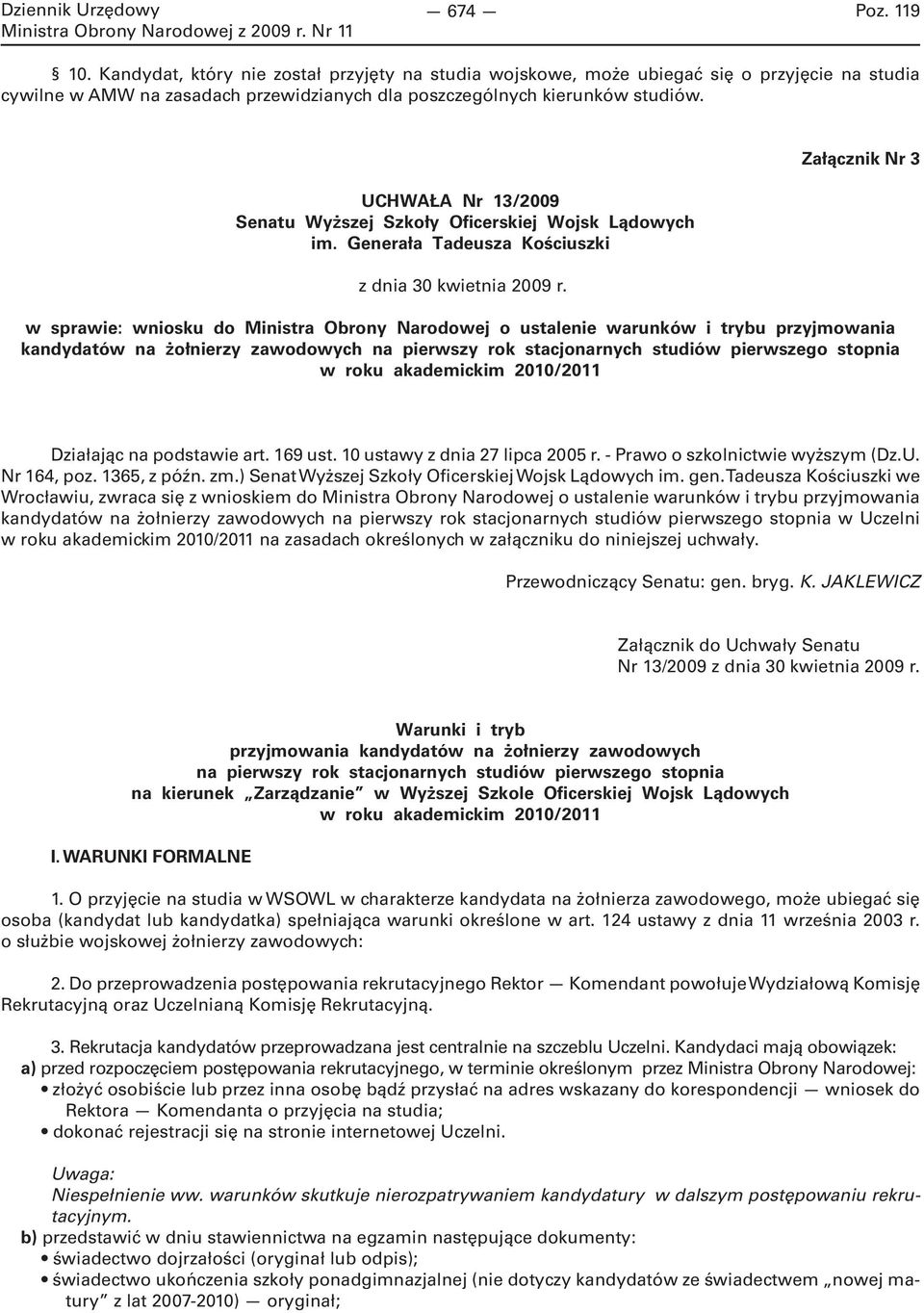 Załącznik Nr 3 w sprawie: wniosku do Ministra Obrony Narodowej o ustalenie warunków i trybu przyjmowania kandydatów na żołnierzy zawodowych na pierwszy rok stacjonarnych studiów pierwszego stopnia w