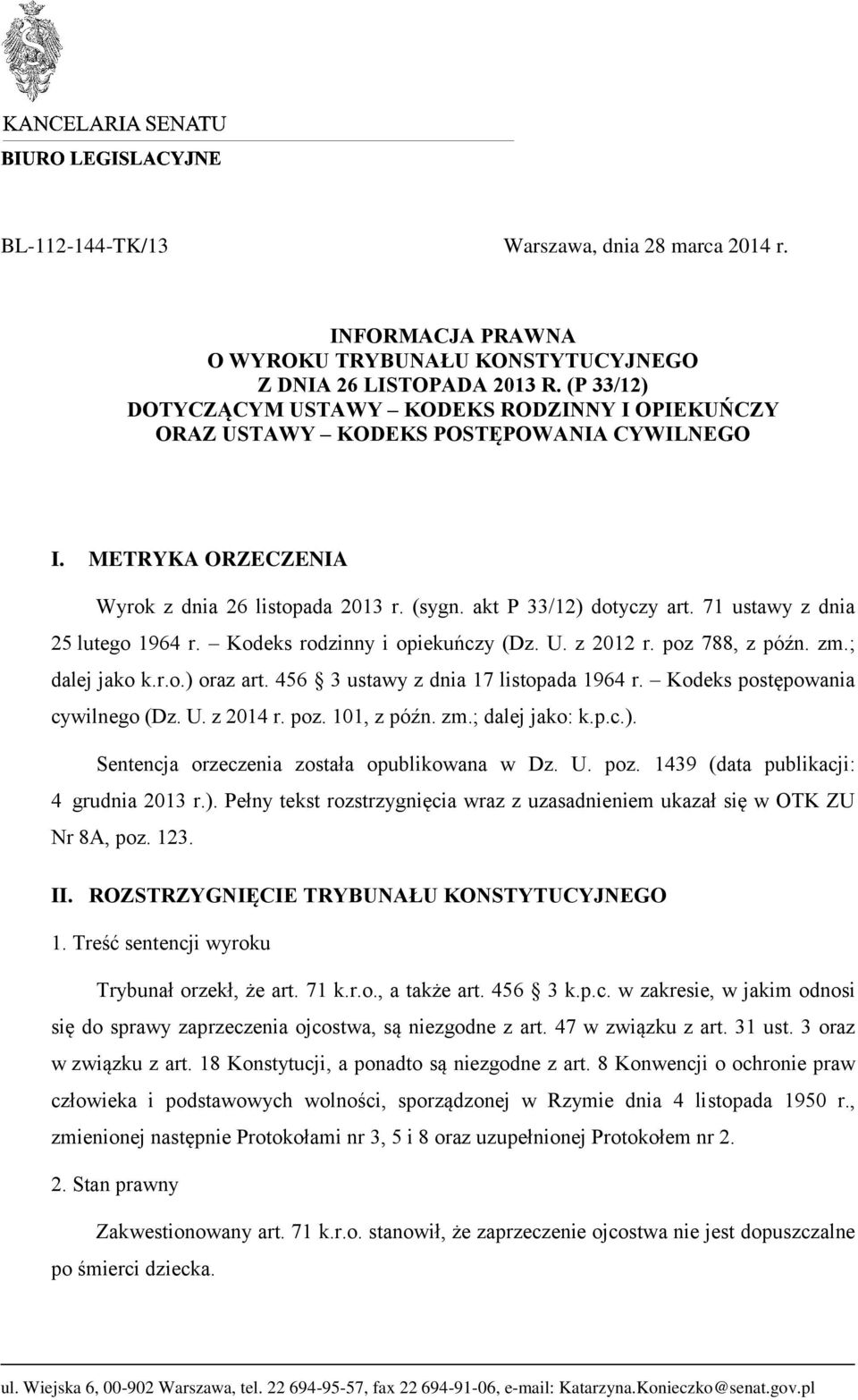 71 ustawy z dnia 25 lutego 1964 r. Kodeks rodzinny i opiekuńczy (Dz. U. z 2012 r. poz 788, z późn. zm.; dalej jako k.r.o.) oraz art. 456 3 ustawy z dnia 17 listopada 1964 r.