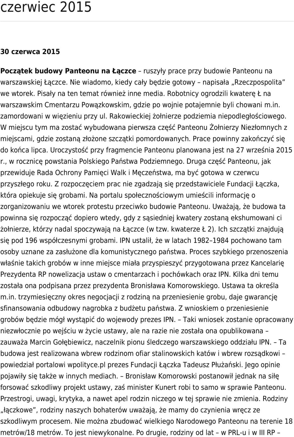 Rakowieckiej żołnierze podziemia niepodległościowego. W miejscu tym ma zostać wybudowana pierwsza część Panteonu Żołnierzy Niezłomnych z miejscami, gdzie zostaną złożone szczątki pomordowanych.