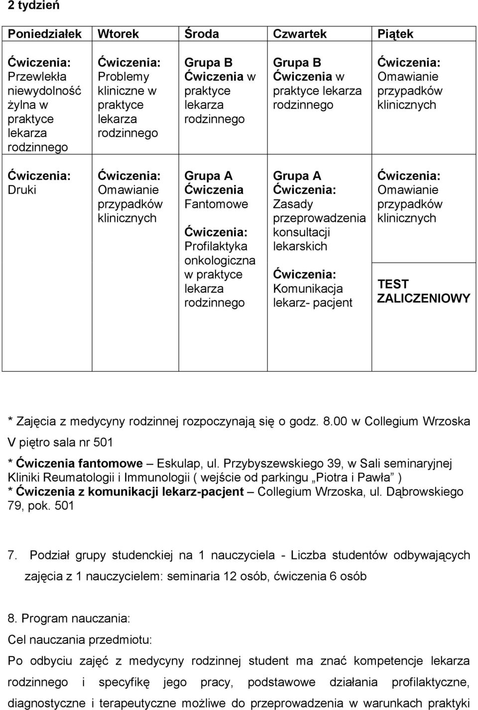 się o godz. 8.00 w Collegium Wrzoska V piętro sala nr 501 * Ćwiczenia fantomowe Eskulap, ul.