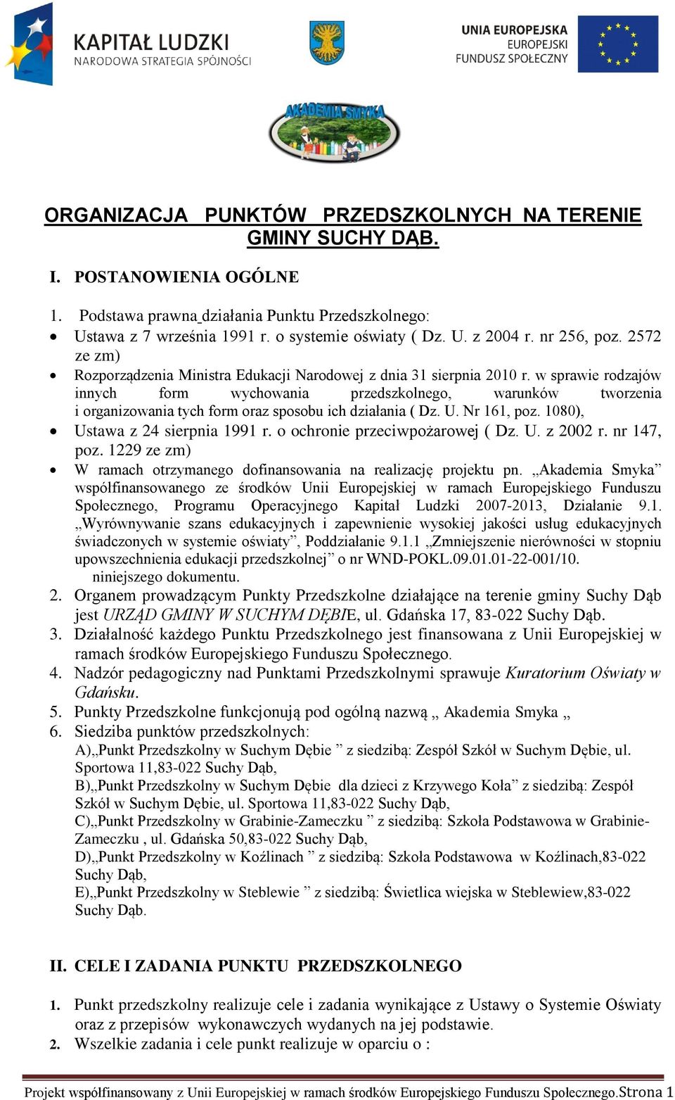 w sprawie rodzajów innych form wychowania przedszkolnego, warunków tworzenia i organizowania tych form oraz sposobu ich działania ( Dz. U. Nr 161, poz. 1080), Ustawa z 24 sierpnia 1991 r.