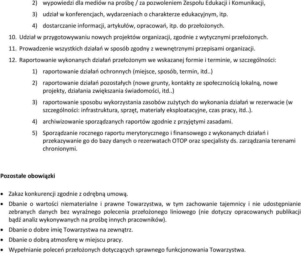 Prowadzenie wszystkich działań w sposób zgodny z wewnętrznymi przepisami organizacji. 12.
