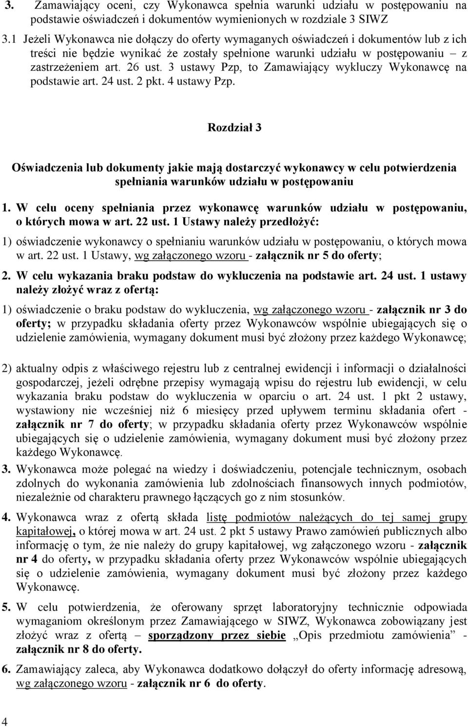 3 ustawy Pzp, to Zamawiający wykluczy Wykonawcę na podstawie art. 24 ust. 2 pkt. 4 ustawy Pzp.