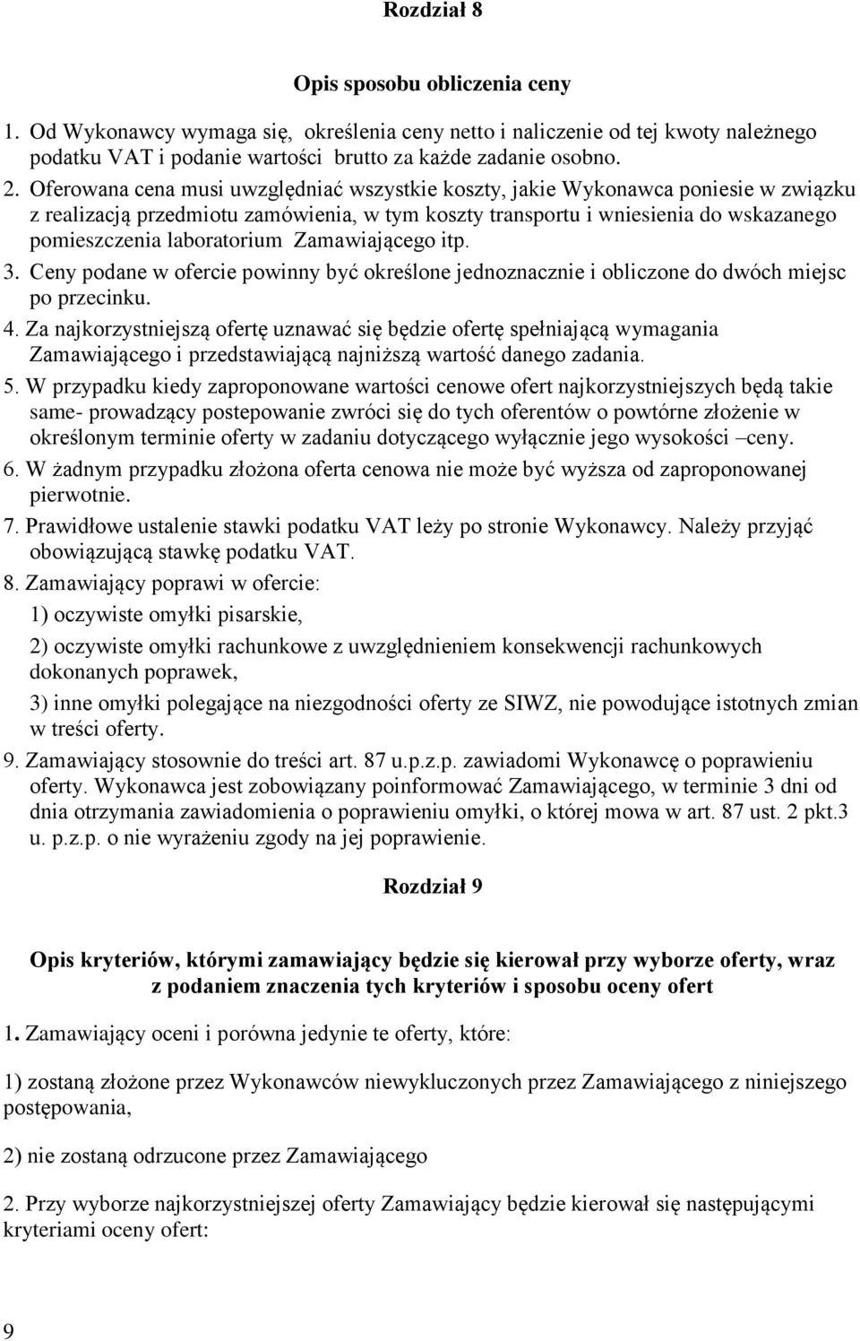 Zamawiającego itp. 3. Ceny podane w ofercie powinny być określone jednoznacznie i obliczone do dwóch miejsc po przecinku. 4.