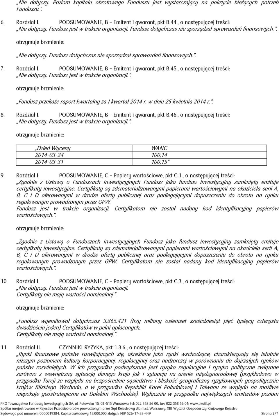 PODSUMOWANIE, B Emitent i gwarant, pkt B.45., o następującej treści: 8. Rozdział I. PODSUMOWANIE, B Emitent i gwarant, pkt B.46.