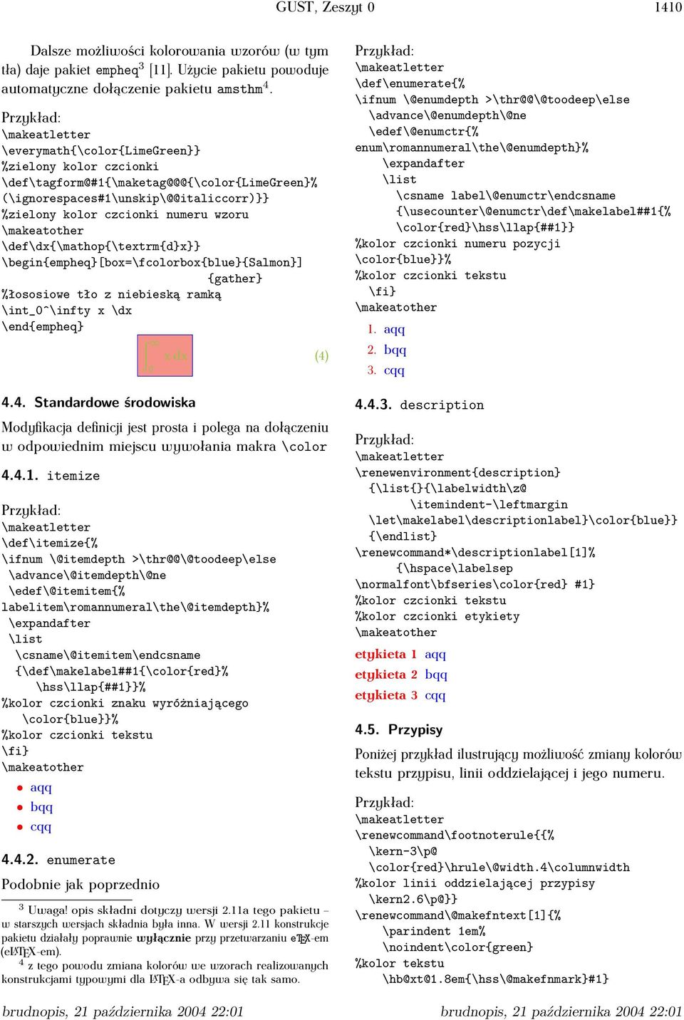 \def\dx{\mathop{\textrm{d}x}} \begin{empheq}[box=\fcolorbox{blue}{salmon}] {gather} %łososiowe tło z niebieską ramką \int_0^\infty x \dx \end{empheq} x dx (4)