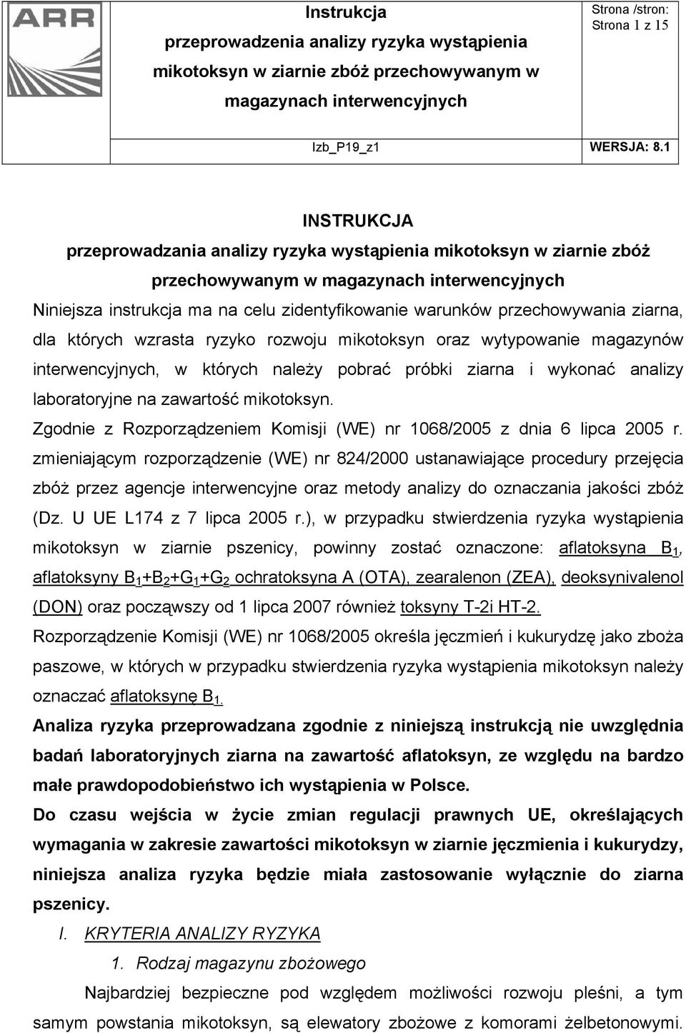 Zgodnie z Rozporządzeniem Komisji (WE) nr 108/2005 z dnia lipca 2005 r.