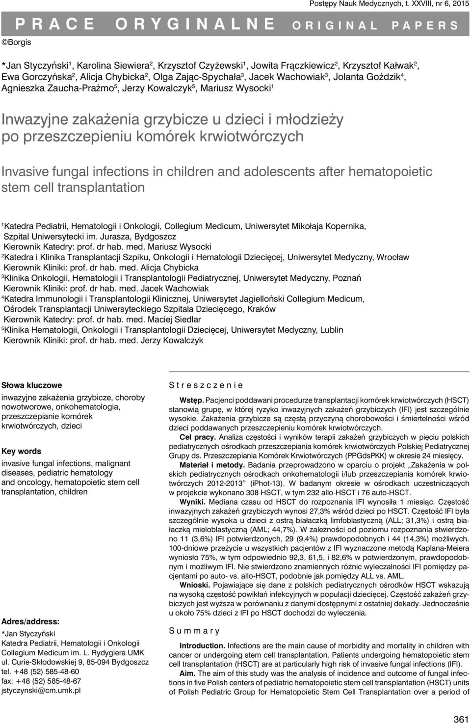 Zając-Spychała 3, Jacek Wachowiak 3, Jolanta Goździk 4, Agnieszka Zaucha-Prażmo 5, Jerzy Kowalczyk 5, Mariusz Wysocki 1 Inwazyjne zakażenia grzybicze u dzieci i młodzieży po przeszczepieniu komórek