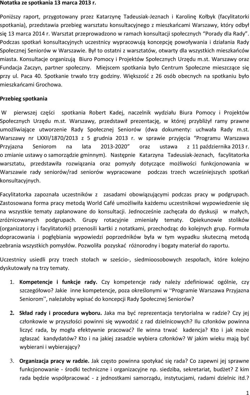 marca 2014 r. Warsztat przeprowadzono w ramach konsultacji społecznych Porady dla Rady.