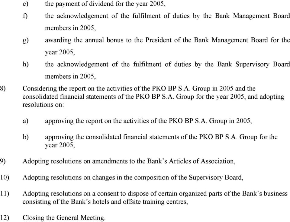 A. Group in 2005 and the consolidated financial statements of the PKO BP S.A. Group for the year 2005, and adopting resolutions on: a) approving the report on the activities of the PKO BP S.A. Group in 2005, b) approving the consolidated financial statements of the PKO BP S.