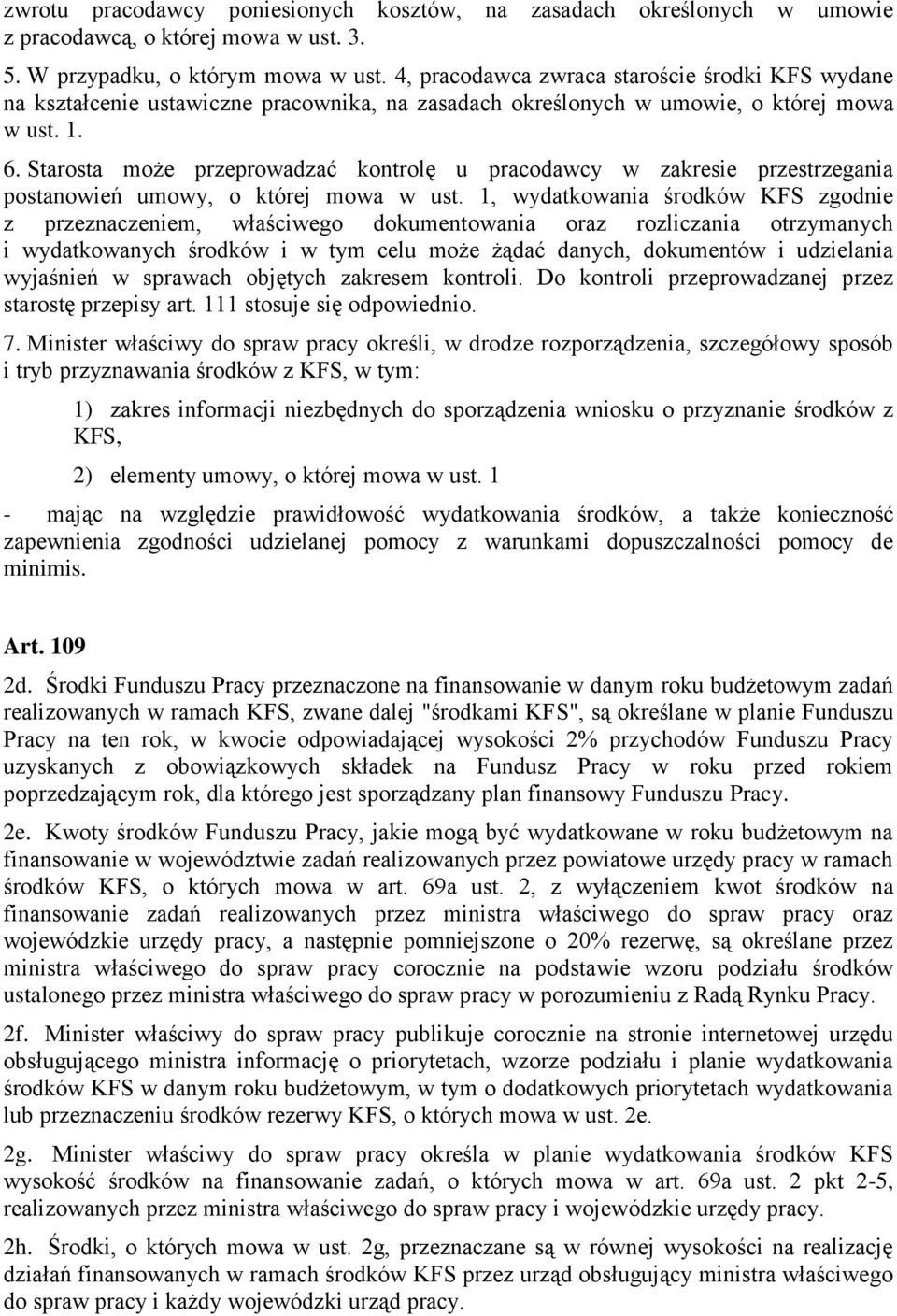 Starosta może przeprowadzać kontrolę u pracodawcy w zakresie przestrzegania postanowień umowy, o której mowa w ust.