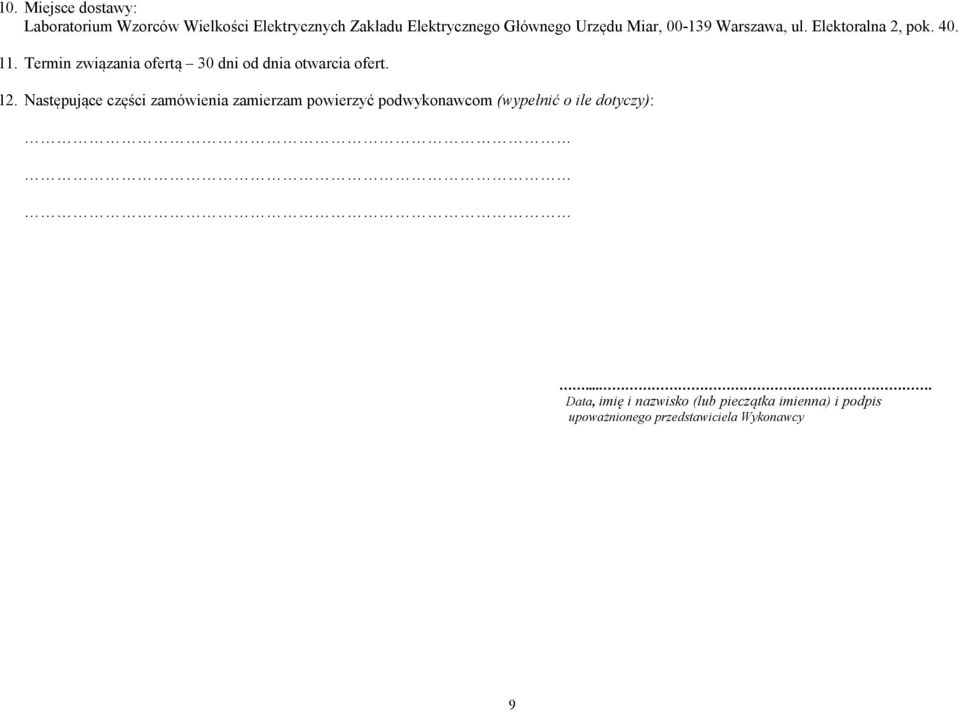 Termin związania ofertą 30 dni od dnia otwarcia ofert. 12.