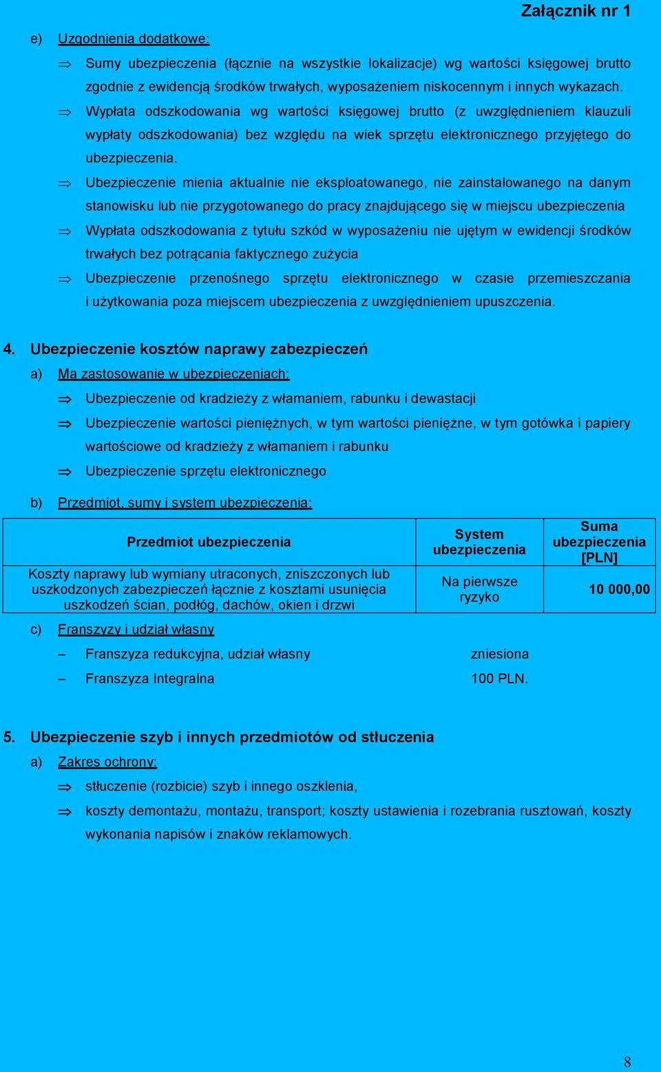 Ubezpieczenie mienia aktualnie nie eksploatowanego, nie zainstalowanego na danym stanowisku lub nie przygotowanego do pracy znajdującego się w miejscu Wypłata odszkodowania z tytułu szkód w