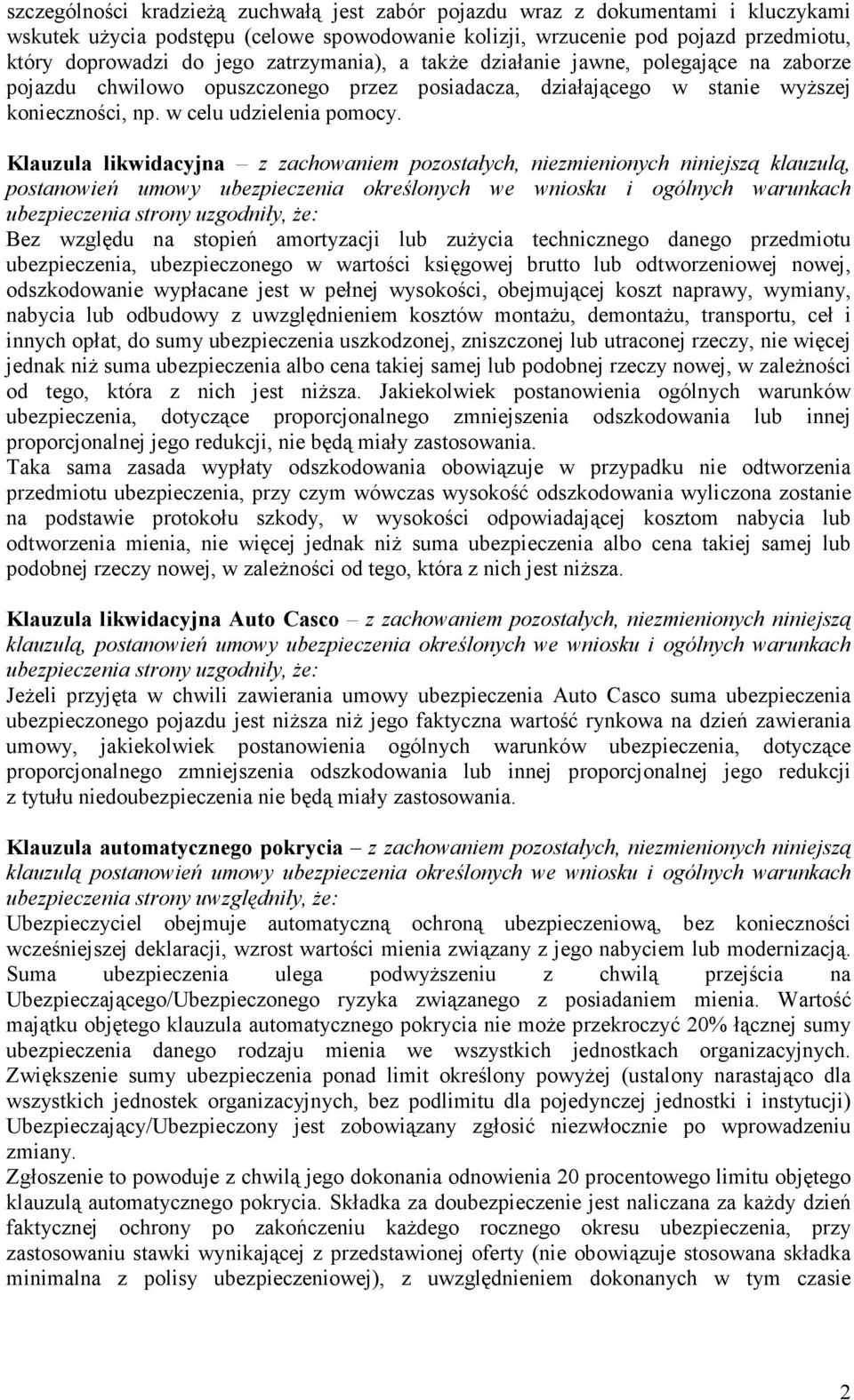 Klauzula likwidacyjna z zachowaniem pozostałych, niezmienionych niniejszą klauzulą, Bez względu na stopień amortyzacji lub zużycia technicznego danego przedmiotu ubezpieczenia, ubezpieczonego w