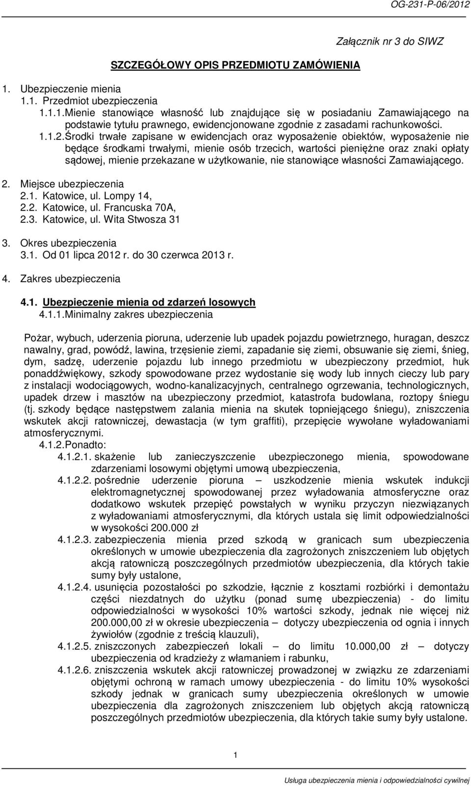 Środki trwałe zapisane w ewidencjach oraz wyposażenie obiektów, wyposażenie nie będące środkami trwałymi, mienie osób trzecich, wartości pieniężne oraz znaki opłaty sądowej, mienie przekazane w
