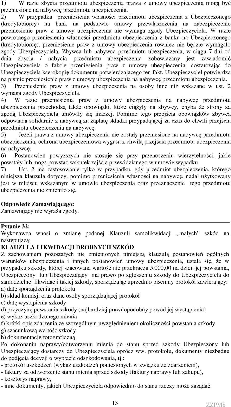 nie wymaga zgody Ubezpieczyciela.